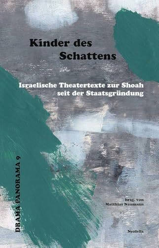 Kinder des Schattens: Israelische Theatertexte zur Shoah seit der Staatsgründung (Drama Panorama)