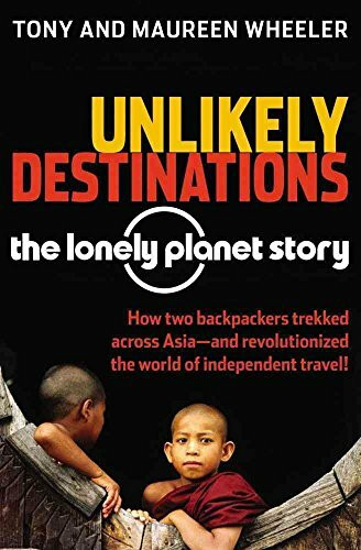 Lonely Planet Story: The Fascinating Story of the Adventurous Couple Who Backpacked Across Asia