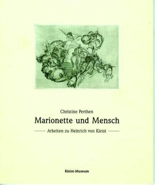 Marionette und Mensch: Arbeiten zu Heinrich von Kleist. Katalog des Kleist-Museums