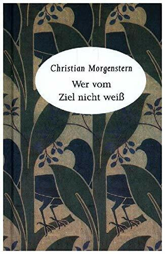 Wer vom Ziel nicht weiß: Mit Morgenstern durchs Jahr