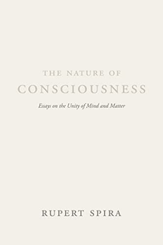 The Nature of Consciousness: Essays on the Unity of Mind and Matter
