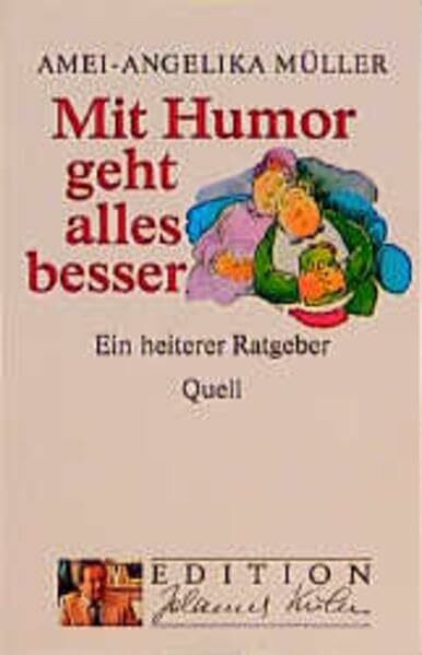 Mit Humor geht alles besser: Ein heiterer Ratgeber. Grossdruck (Edition Johannes Kuhn)
