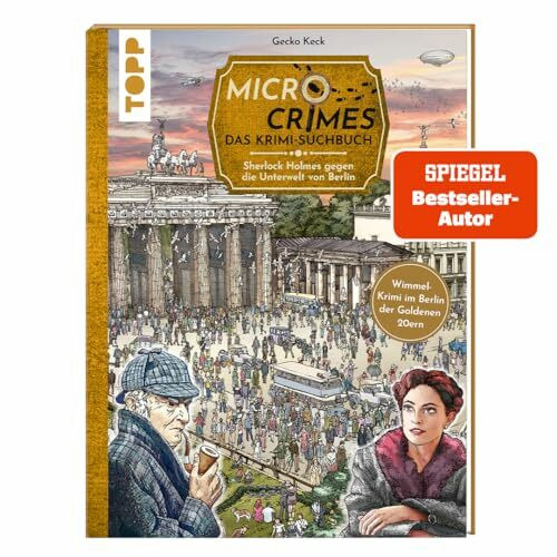 Micro Crimes. Das Krimi-Suchbuch. Sherlock Holmes gegen die Unterwelt Berlins. Finde die Ganoven im Gewimmel der Goldenen 20er: Wimmel-Rätsel mit ... zum Suchen und Finden, Band 3)