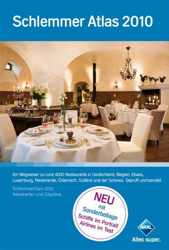 Schlemmer Atlas 2010: Ein Wegweiser zu rund 4000 Restaurants in Deutschland, Belgien, Elsass, Luxemburg, Niederlande, Österreich, Südtirol und der Schweiz. Geprüft und benotet.
