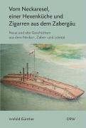 Vom Neckaresel, einer Hexenküche und Zigarren aus dem Zabergäu: Neue und alte Geschichten aus dem Neckar-, Zaber- und Leintal