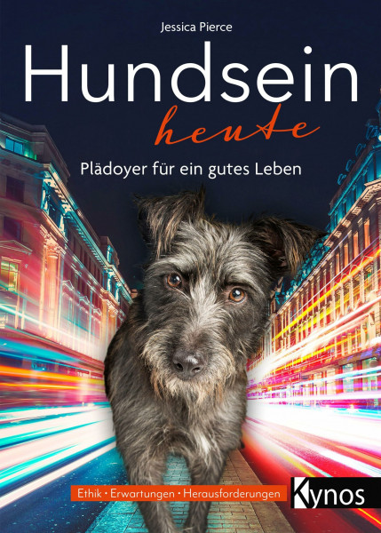 Hundsein heute: Plädoyer für ein gutes Leben