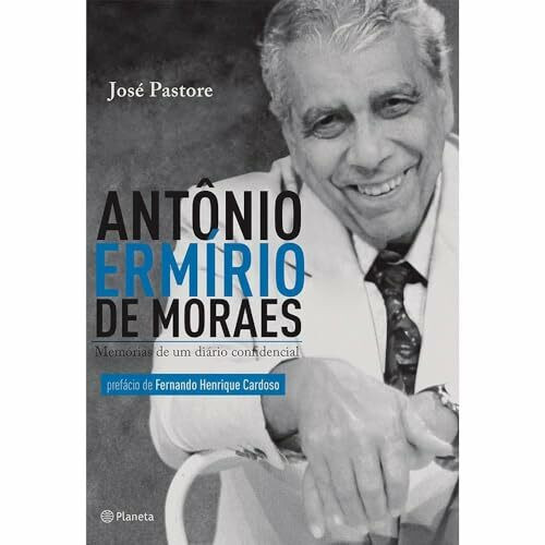 Antônio Ermírio de Moraes. Memórias de Um Diário Confidencial (Em Portuguese do Brasil)