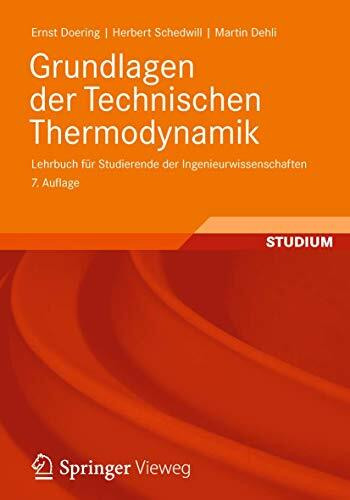 Grundlagen der Technischen Thermodynamik: Lehrbuch für Studierende der Ingenieurwissenschaften