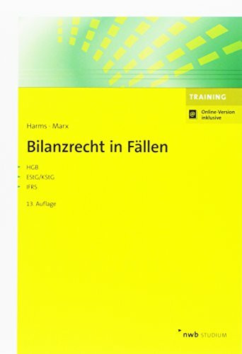 Bilanzrecht in Fällen: HGB, EStG/KStG, IFRS. (NWB Studium Betriebswirtschaft)