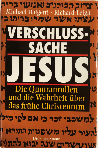 Verschlusssache Jesus: Die Qumranrollen und die Wahrheit über das frühe Christentum