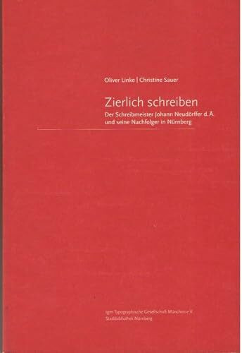 Zierlich schreiben: Der Schreibmeister Johann Neudörffer d. Ä. und seine Nachfolger in Nürnberg (Ausstellungskatalog der Stadtbibliothek Nürnberg)