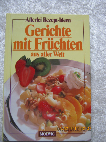 Allerlei Rezept-Ideen. Gerichte mit Früchten aus aller Welt