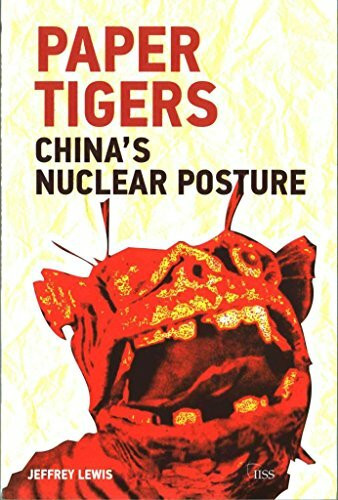 Paper Tigers: China's Nuclear Posture (Adelphi)