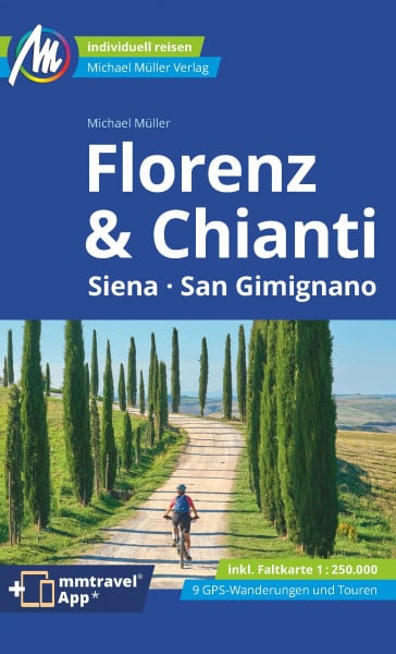 MICHAEL MÜLLER Reiseführer Florenz & Chianti: Siena, San Gimignano.100% authentisch, aktuell und vor Ort recherchiert. Inkl. Faltkarte & App. (MM-Reisen)