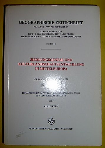 Siedlungsgenese und Kulturlandschaftsentwicklung in Mitteleuropa: Gesammelte Beiträge. Herausgegeben im Auftrag des Zentralausschusses für Deutsche Landeskunde von Klaus Fehn (Erdkundliches Wissen)