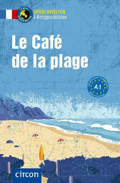 Le Café de la plage: Französisch A1 (Compact Sprachwelten Kurzgeschichten)