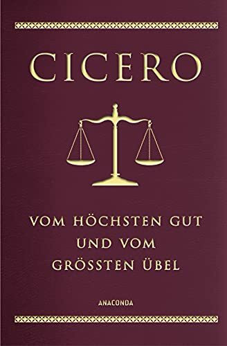 Cicero, Vom höchsten Gut und vom größten Übel: Vollständige Ausgabe. Mit einer Einführung zu Ciceros Leben und Werk. Schmuckausgabe gebunden in Cabra-Leder mit Goldprägung (Cabra-Leder-Reihe, Band 14)