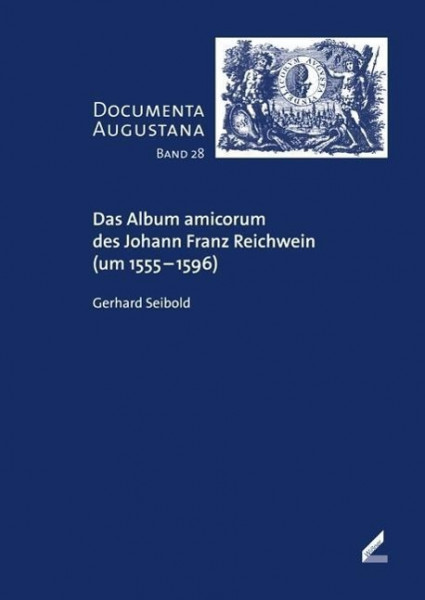 Das Album amicorum des Johann Franz Reichwein (um 1555-1596)