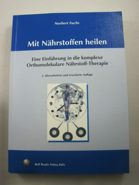 Mit Nährstoffen heilen: Eine Einführung in die komplexe Orthomolekulare Nährstoff-Therapie