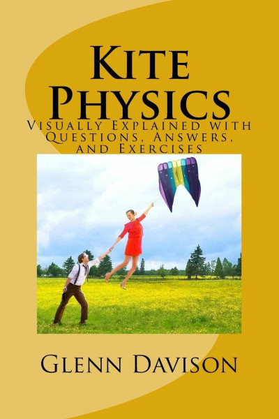 Kite Physics: Visually Explained with Questions, Answers, and Experiments