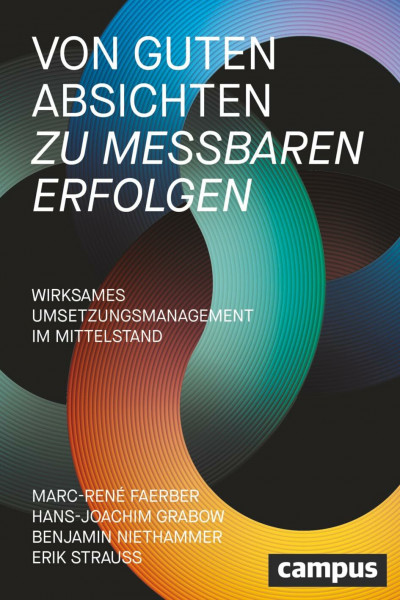Von guten Absichten zu messbaren Erfolgen: Wirksames Umsetzungsmanagement im Mittelstand