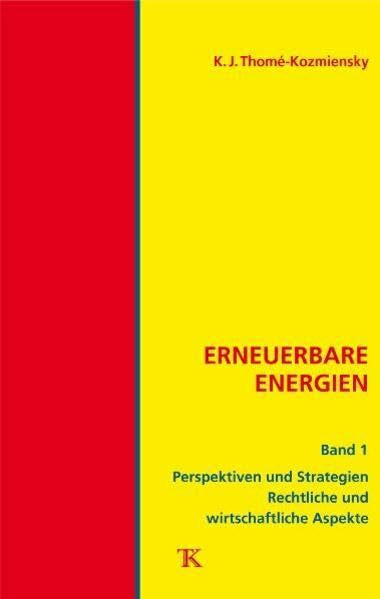 Erneuerbare Energien, Band 1: Strategie, Politik, Recht, Wirtschaft