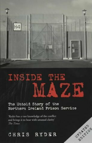 Inside the Maze: The Untold Story of the Northern Ireland Prison Service