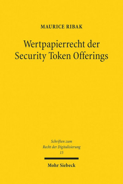 Wertpapierrecht der Security Token Offerings: Kohärenz von Zivil- und Aufsichtsrecht im europäischen Mehrebenensystem (Schriften zum Recht der Digitalisierung, Band 15)