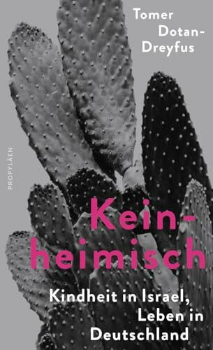 Keinheimisch: Kindheit in Israel, Leben in Deutschland | Ein Israeli klagt an: ein sanfter Text über eine harte Realität