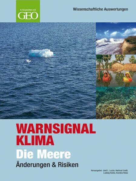 Warnsignal Klima: Die Meere - Änderungen & Risiken: Änderungen & Risiken. In Kooperation mit GEO