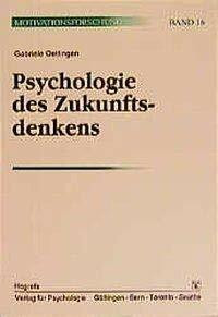 Psychologie des Zukunftsdenkens: Erwartungen und Phantasien (Motivationsforschung: Ihr Abo-Vorteil: Bei Bestellung dieser Reihe liefern wir Ihnen ... bitte zusätzlich über Ihren Warenkorb.))