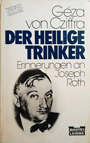Der Heilige Trinker. Erinnerungen an Joseph Roth.