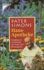 Pater Simons Hausapotheke. Handbuch zum Sammeln und Bestimmen von Heilpflanzen mit ausführlichen Rezepten