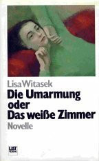 Die Umarmung oder Das weiße Zimmer