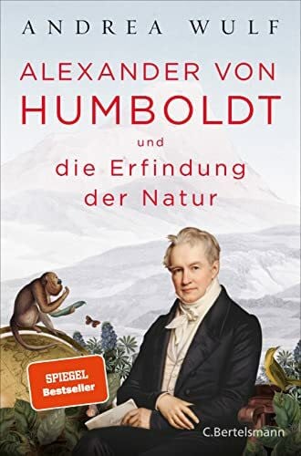 Alexander von Humboldt und die Erfindung der Natur: Ausgezeichnet mit dem Costa Biography Award 2016 und dem Royal Society Insight Investment Science Book Prize 2016