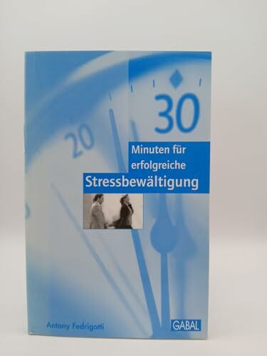 30 Minuten für erfolgreiche Stressbewältigung