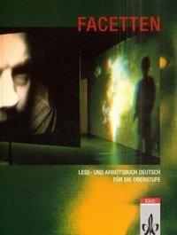 Facetten. Lese- und Arbeitsbuch. Deutsch für die Oberstufe