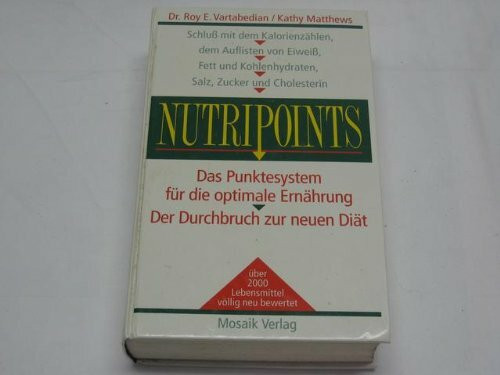 Nutripoints: Das Punktesystem für die optimale Ernährung. Der Durchbruch für die neue Diät