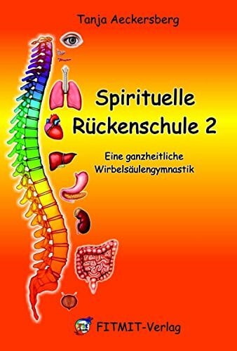 Spirituelle Rückenschule 2 - Eine ganzheitliche Wirbelsäulengymnastik (Spirituelle Rückenschul...