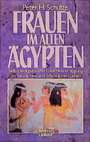 Frauen im alten Ägypten (Sachbuch. Bastei Lübbe Taschenbücher)