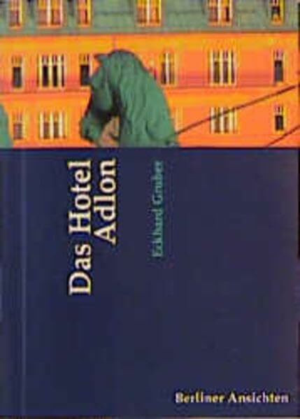 Das Hotel Adlon (Berliner Ansichten)