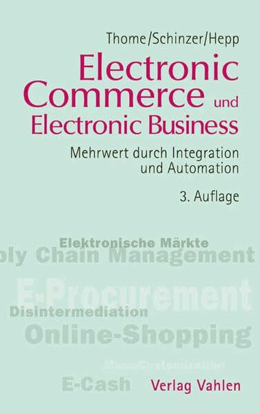 Electronic Commerce und Electronic Business: Mehrwert durch Integration und Automation (Edition Wirtschaftliche Informationsverarbeitung)