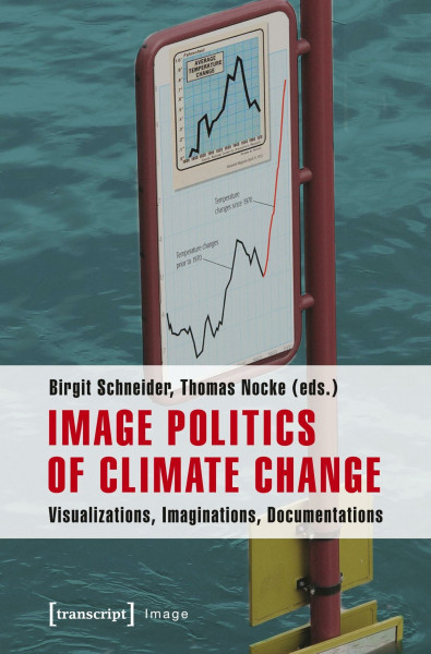 Image Politics of Climate Change: Visualizations, Imaginations, Documentations