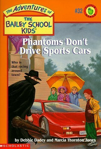 Phantoms Don't Drive Sports Cars (Adventures of the Bailey School Kids, Band 32)