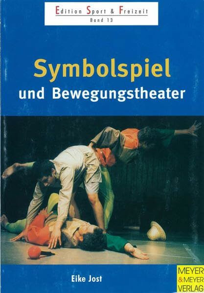 Symbolspiel und Bewegungstheater (Edition Sport & Freizeit)