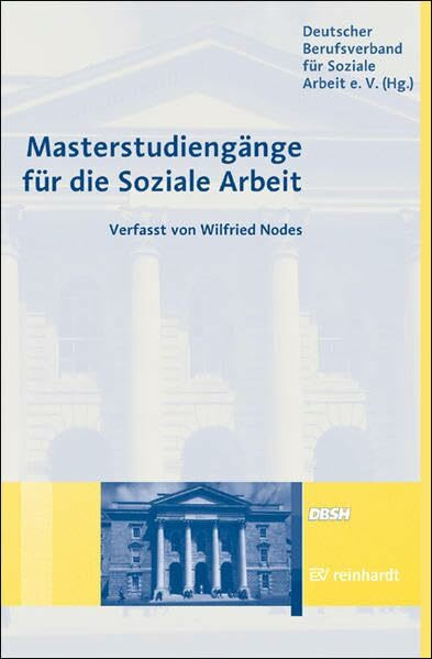 Masterstudiengänge für die Soziale Arbeit: Ein Studienführer: Ein Studienführer. Hrsg. v. Deutschen Berufsverband für Soziale Arbeit e. V.