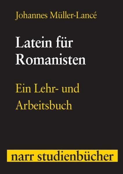 Latein für Romanisten: Ein Lehr- und Arbeitsbuch (narr studienbücher)