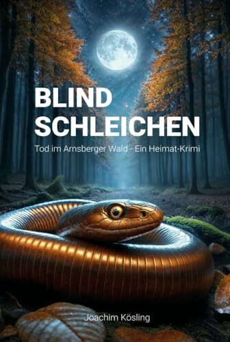 Blind Schleichen: Tod im Arnsberger Wald - Ein Heimatkrimi.DE