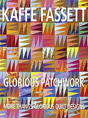 Glorious Patchwork: More Than 25 Glorious Quilt Designs