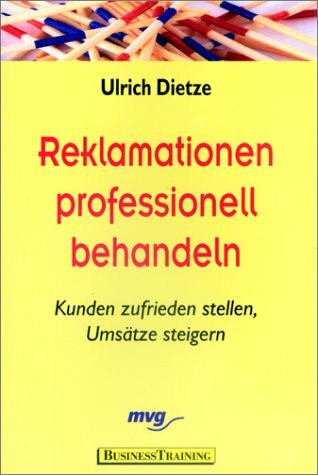 Reklamationen professionell behandeln. Kunden zufrieden stellen, Umsätze steigern